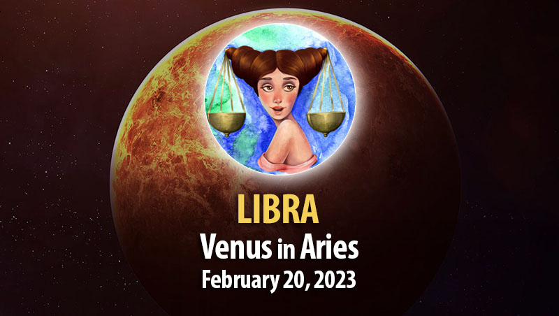 Libra - Venus in Aries February 20, 2023