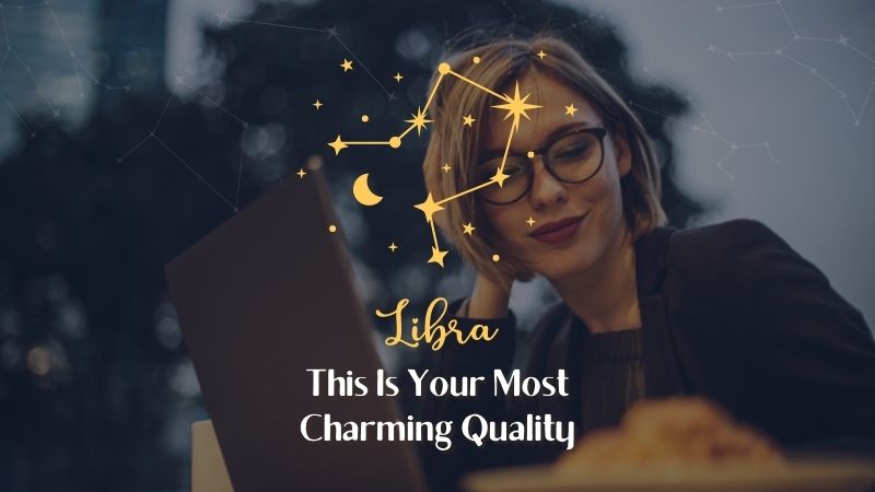 Libra - Most Charming Quality