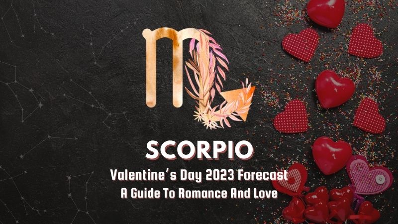 Scorpio - Valentine's Day Forecast
