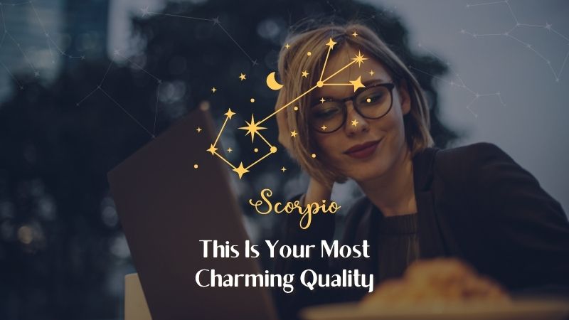 Scorpio - Most Charming Quality