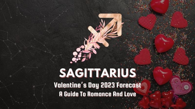 Sagittarius - Valentine's Day Forecast