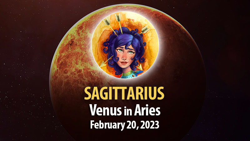 Sagittarius - Venus in Aries February 20, 2023