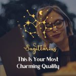 Sagittarius - Most Charming Quality
