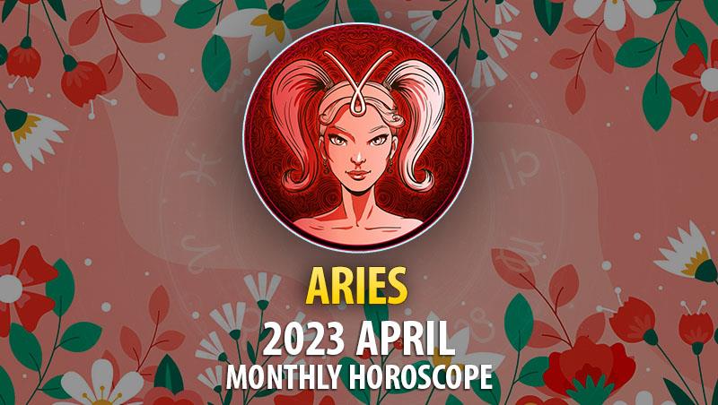 Aries - 2023 April Monthly Horoscope