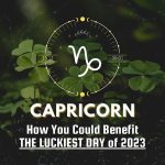 Capricorn - How You Could Benefit The Luckiest Day of 2023