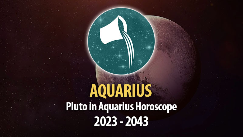 Aquarius - Pluto in Aquarius Horoscope
