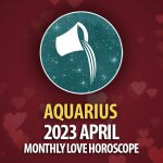 Aquarius - 2023 April Monthly Love Horoscope