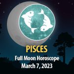 Pisces - Full Moon Horoscope