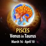 Pisces - Venus in Taurus Horoscope