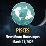Pisces - New Moon Horoscope March 21, 2023