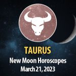 Taurus - New Moon Horoscope March 21, 2023