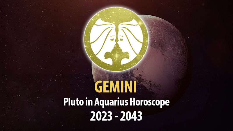 Gemini - Pluto in Aquarius Horoscope
