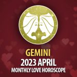 Gemini - 2023 April Monthly Love Horoscope