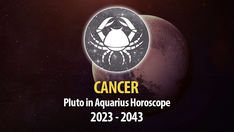 Cancer - Pluto in Aquarius Horoscope