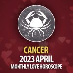 Cancer - 2023 April Monthly Love Horoscope