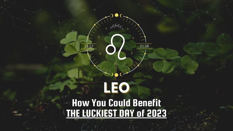 Leo - How You Could Benefit The Luckiest Day of 2023