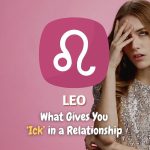 Leo - What Gives You "Ick" in a Relationship