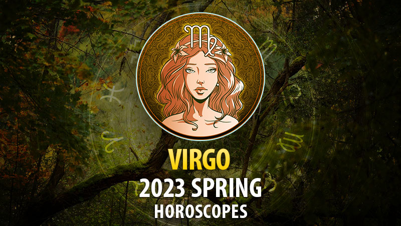 Virgo - 2023 Spring Horoscope