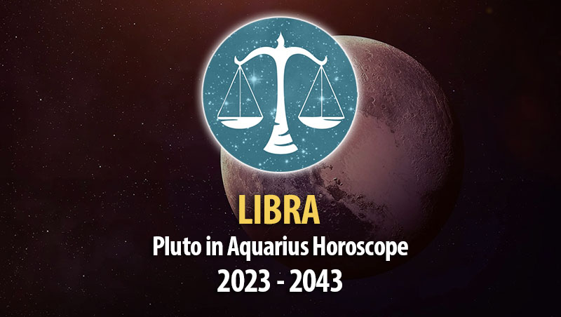 Libra - Pluto in Aquarius Horoscope