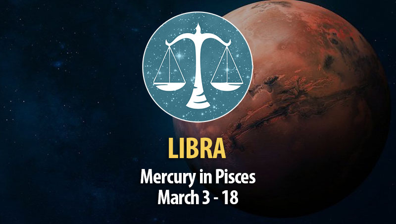Libra - Mercury in Pisces Horoscope