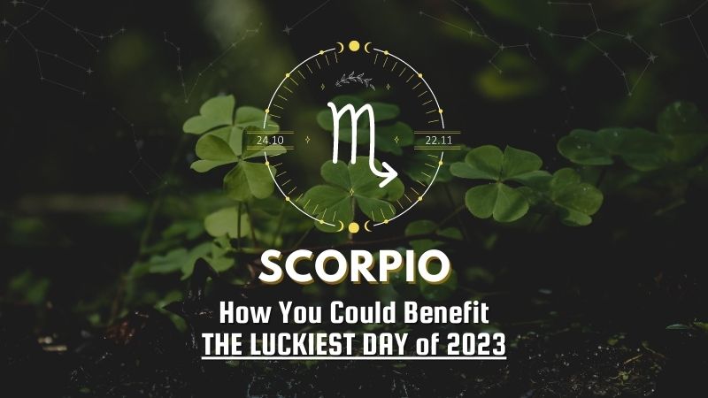 Scorpio - How You Could Benefit The Luckiest Day of 2023
