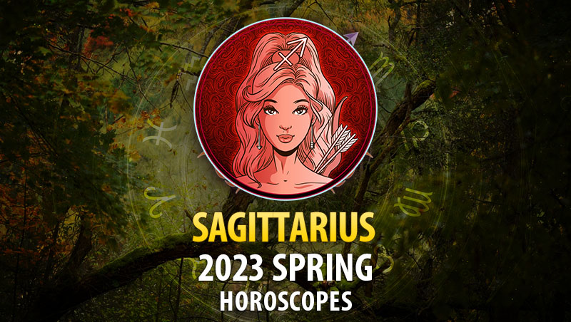 Sagittarius - 2023 Spring Horoscope