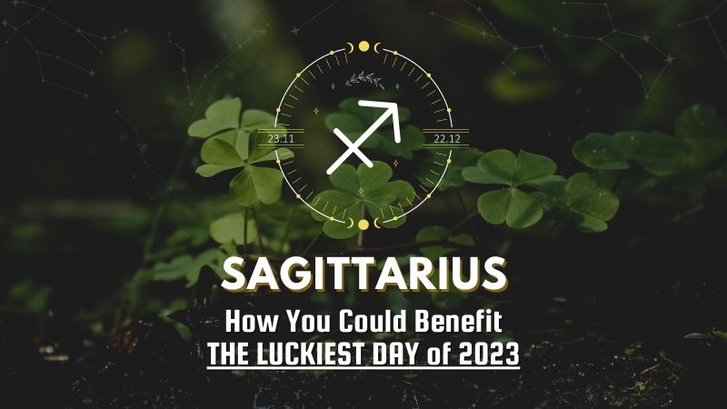 Sagittarius - How You Could Benefit The Luckiest Day of 2023