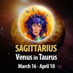 Sagittarius - Venus in Taurus Horoscope
