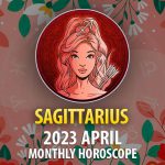 Sagittarius - 2023 April Monthly Horoscope
