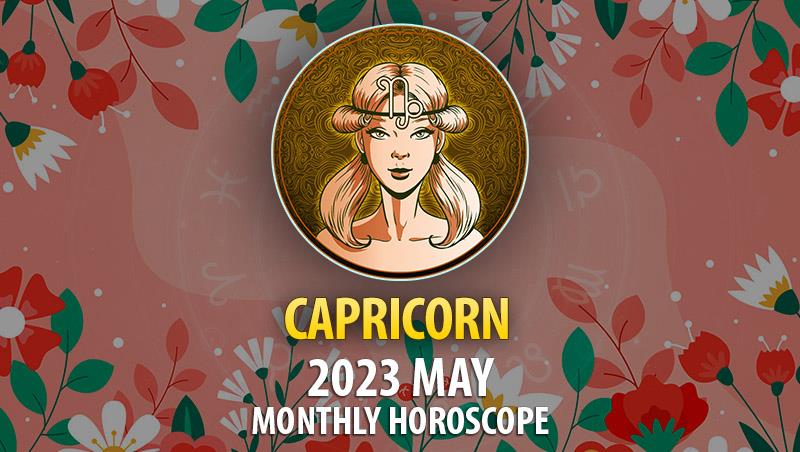 Capricorn - 2023 May Monthly Horoscope
