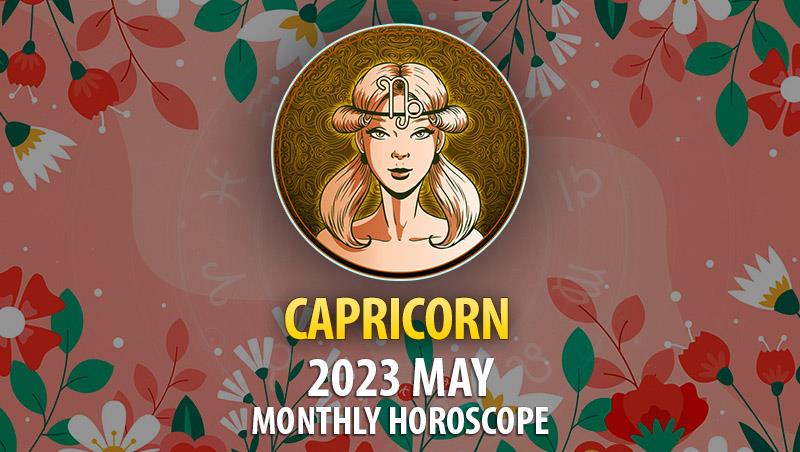 Capricorn - 2023 May Monthly Horoscope