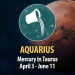 Aquarius - Mercury in Taurus Horoscope