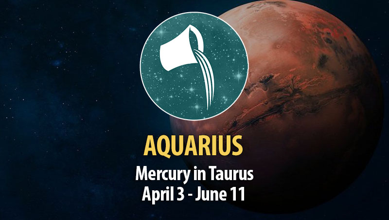 Aquarius - Mercury in Taurus Horoscope