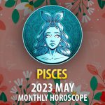 Pisces - 2023 May Monthly Horoscope