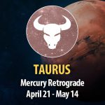 Taurus - Mercury Retrograde April 21 - May 14