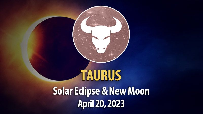 Taurus - Solar Eclipse & New Moon Horoscope