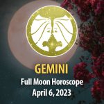 Gemini - Full Moon Horoscope April 6 2023