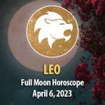 Leo - Full Moon Horoscope April 6 2023