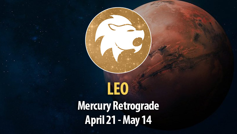Leo - Mercury Retrograde April 21 - May 14