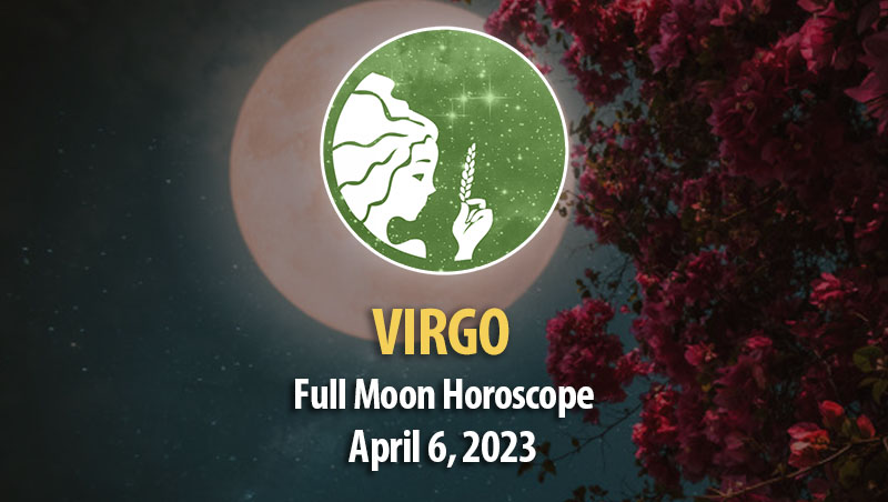Virgo - Full Moon Horoscope April 6 2023