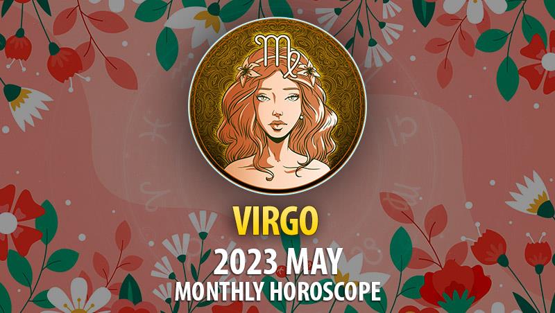 Virgo - 2023 May Monthly Horoscope