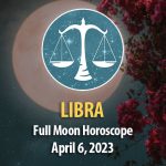Libra - Full Moon Horoscope April 6 2023