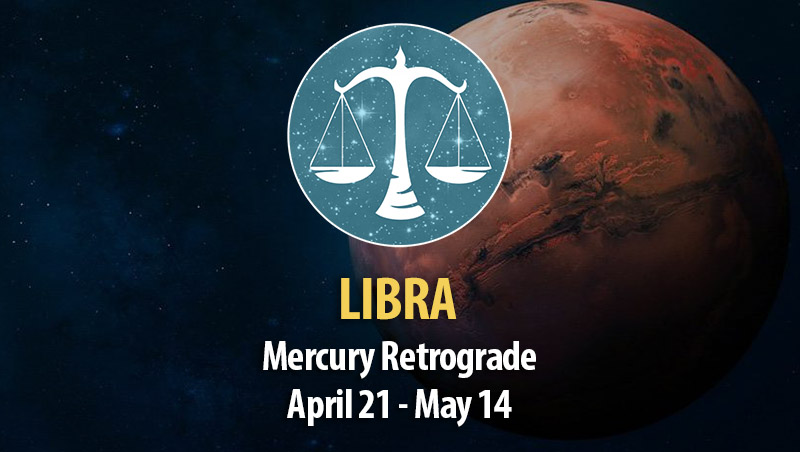 Libra - Mercury Retrograde April 21 - May 14