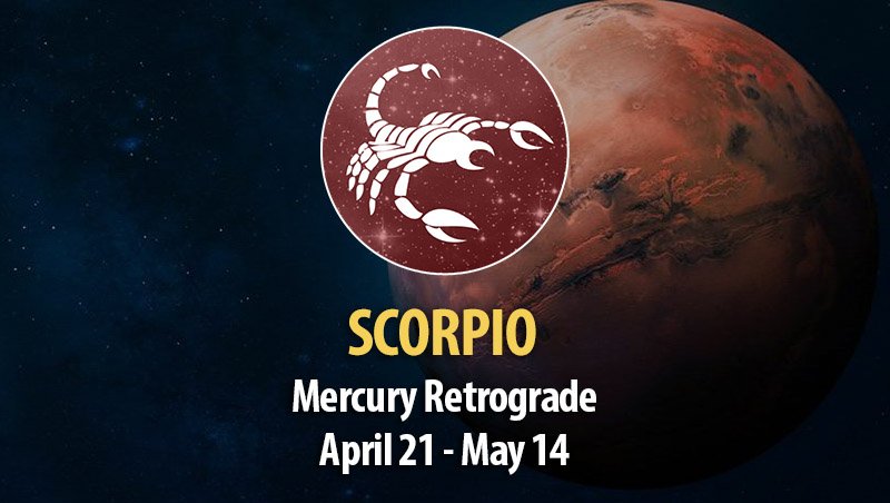 Scorpio - Mercury Retrograde April 21 - May 14