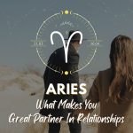 Aries - What Makes You Great Partner In Relationship