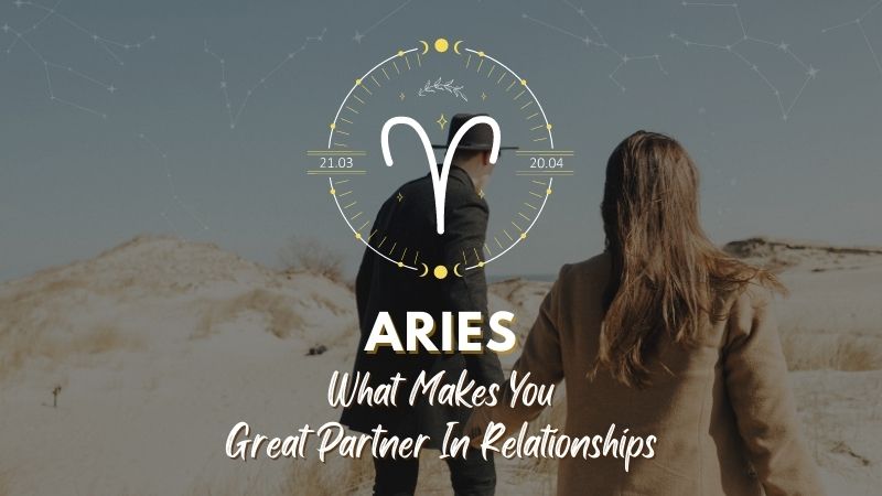 Aries - What Makes You Great Partner In Relationship