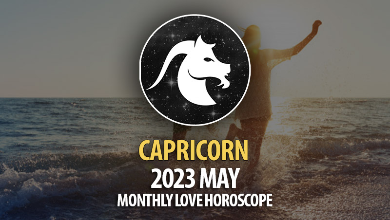 Capricorn - 2023 May Monthly Love Horoscopes