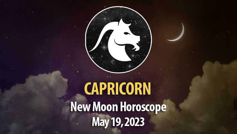 Capricorn - New Moon Horoscope May 19, 2023