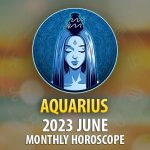 Aquarius - 2023 June Monthly Horoscope