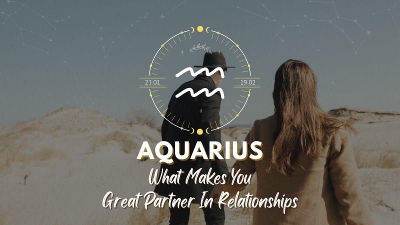 Aquarius - What Makes You Great Partner In Relationship